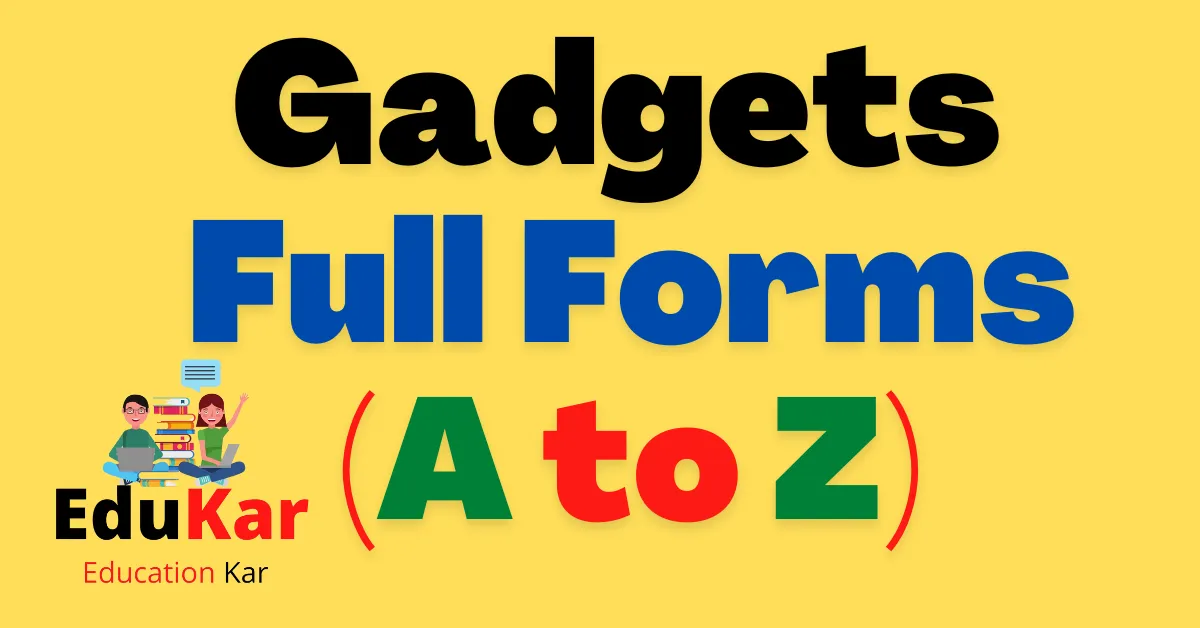 Gadgets Full Forms