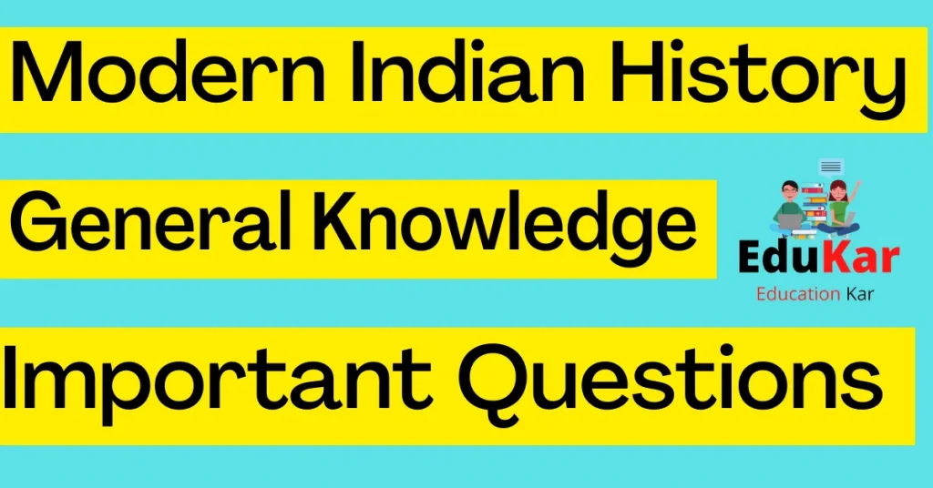 Modern Indian History- General Knowledge