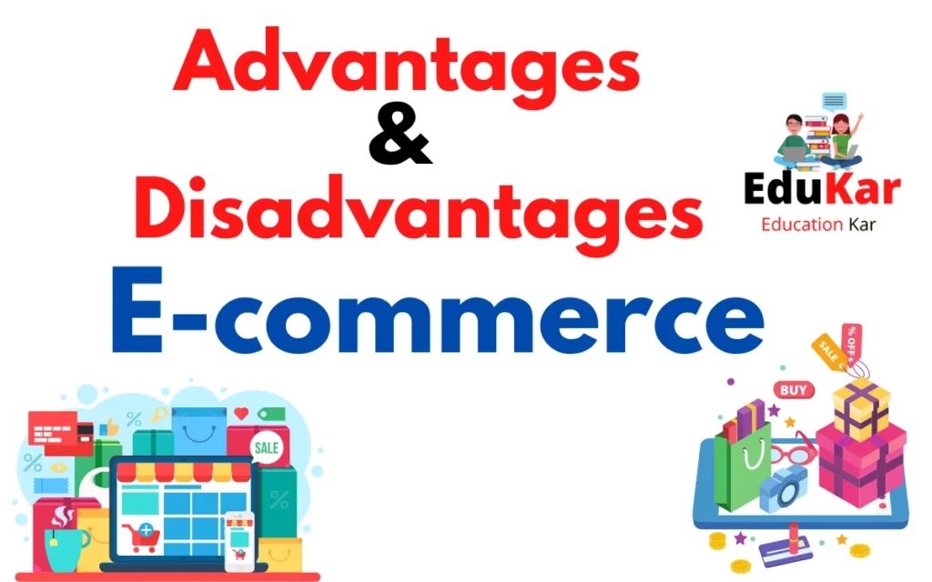 Advantages and Disadvantages of E-commerce