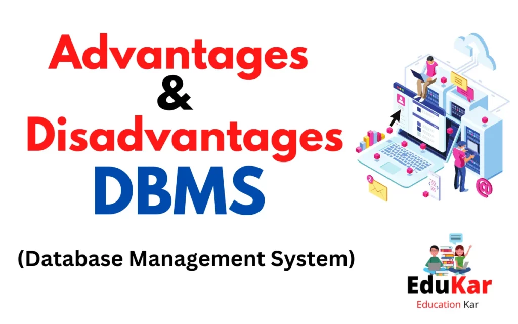 Advantages and Disadvantages of DBMS