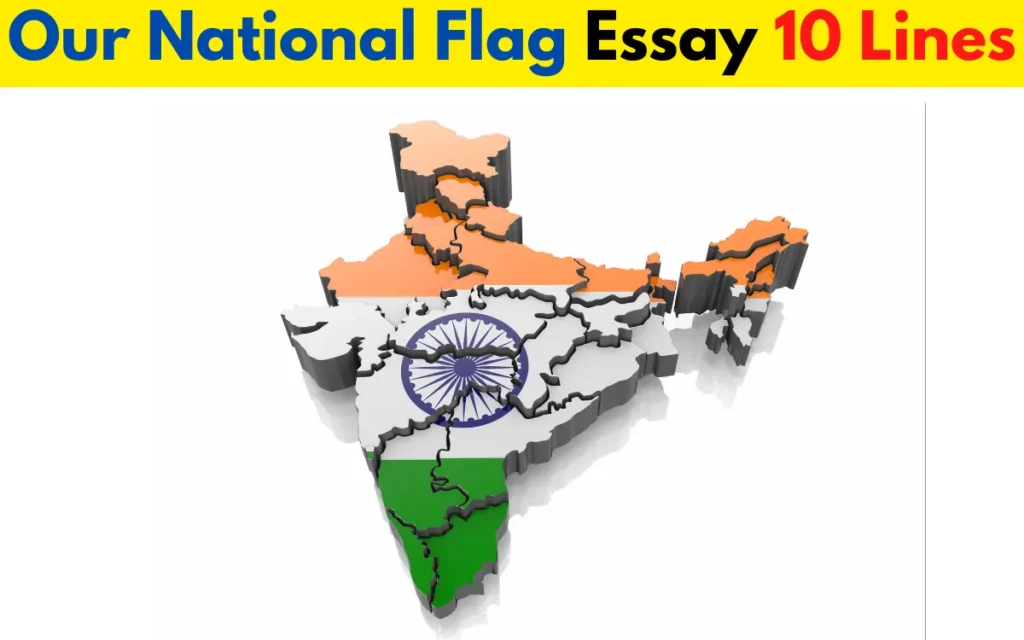 Our National Flag Essay 10 lines