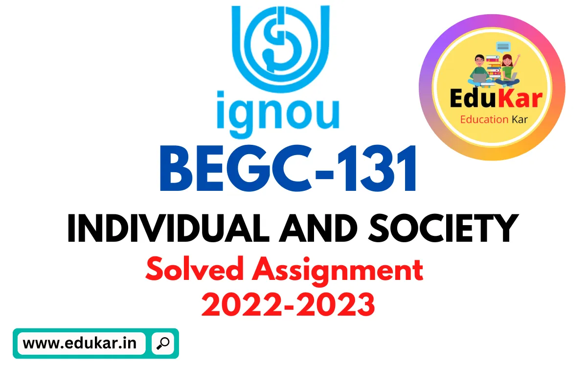 BEGC-131 IGNOU Solved Assignment 2022-2023 INDIVIDUAL AND SOCIETY