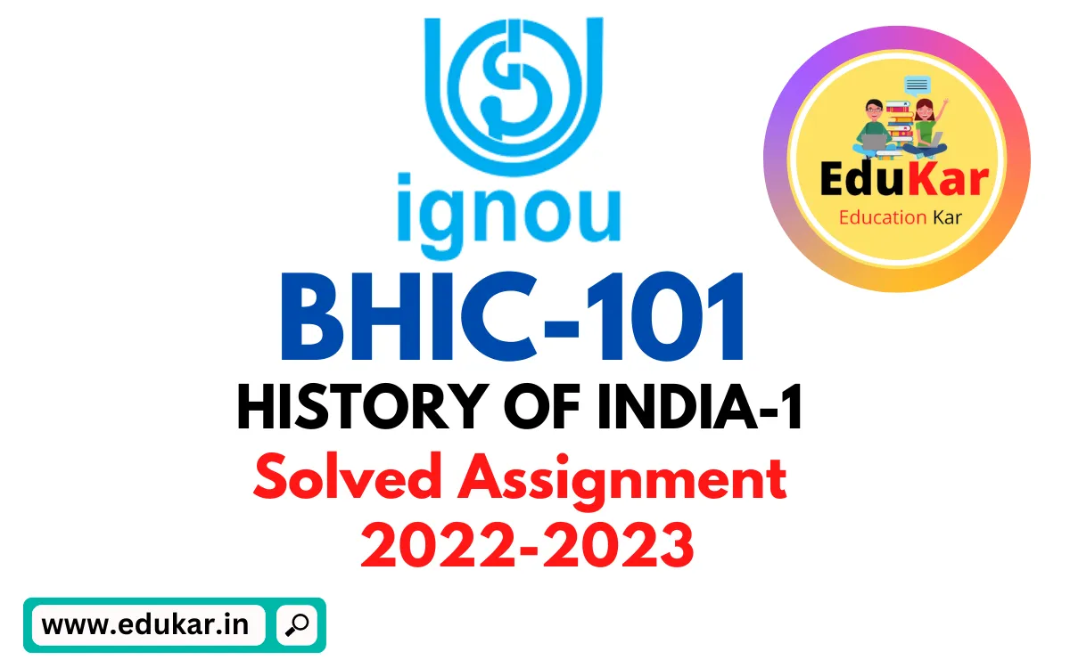 BHIC 101 IGNOU Solved Assignment 2022-2023 HISTORY OF INDIA-1