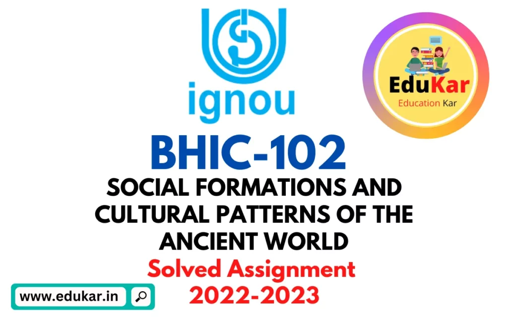 BHIC 102 IGNOU Solved Assignment 2022-2023 SOCIAL FORMATIONS AND CULTURAL PATTERNS OF THE ANCIENT WORLD