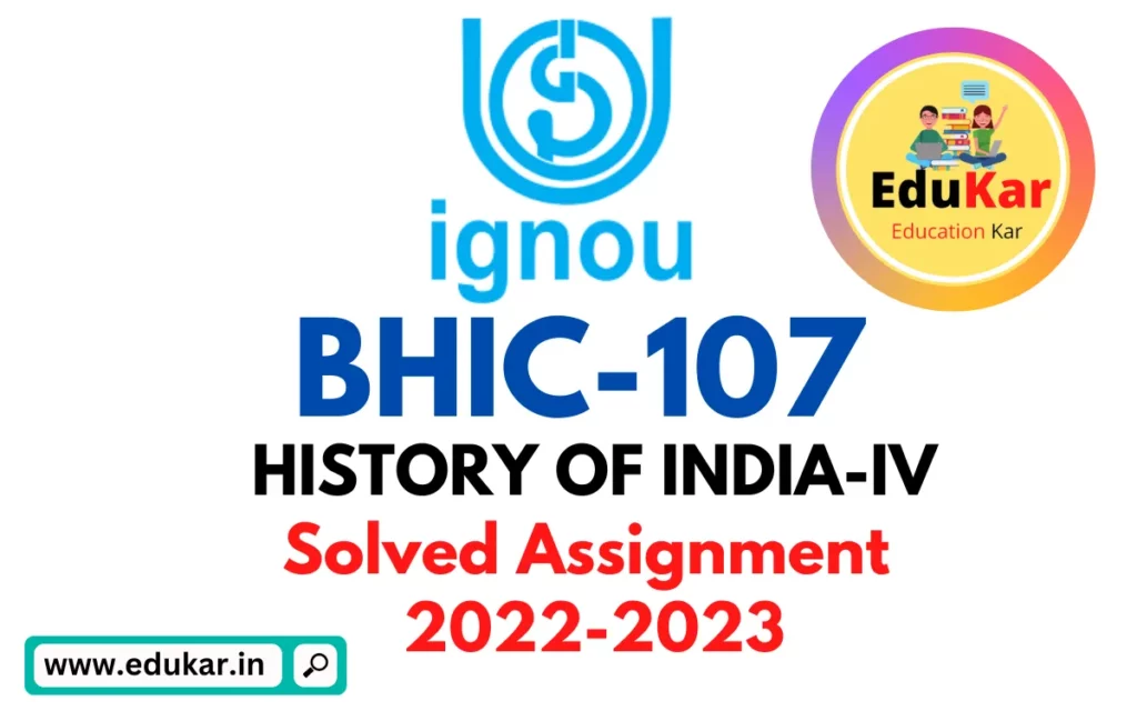 BHIC 107 IGNOU Solved Assignment 2022-2023 HISTORY OF INDIA IV