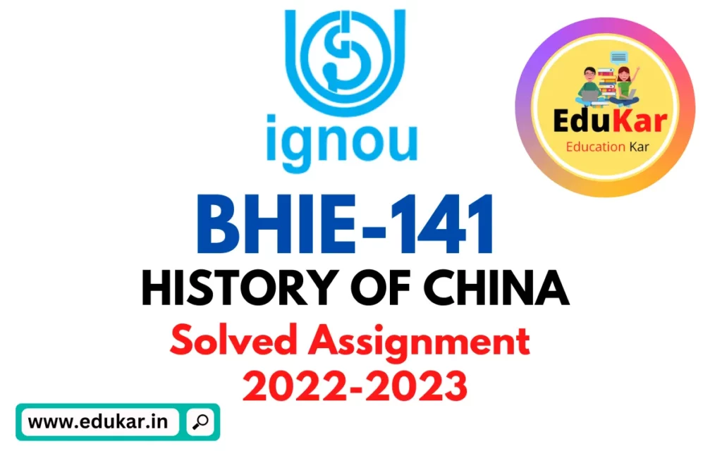 BHIE-141 IGNOU Solved Assignment 2022-2023 HISTORY OF CHINA