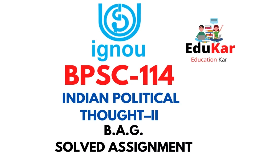 BPSC-114 IGNOU BAG Solved Assignment-INDIAN POLITICAL THOUGHT–II