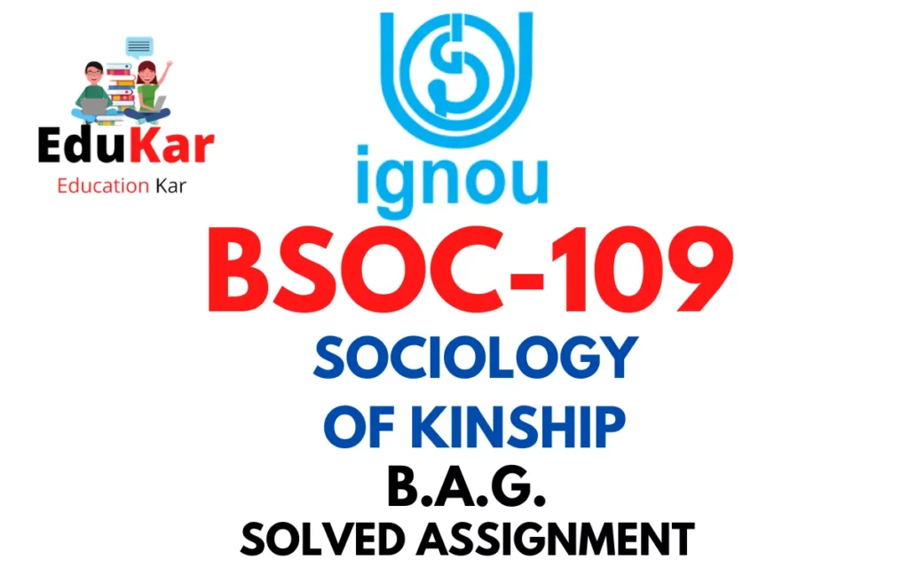 BSOC 109 IGNOU BAG Solved Assignment- SOCIOLOGY OF KINSHIP