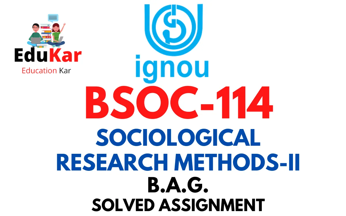 BSOC 114 IGNOU BAG Solved Assignment-SOCIOLOGICAL RESEARCH METHODS-II