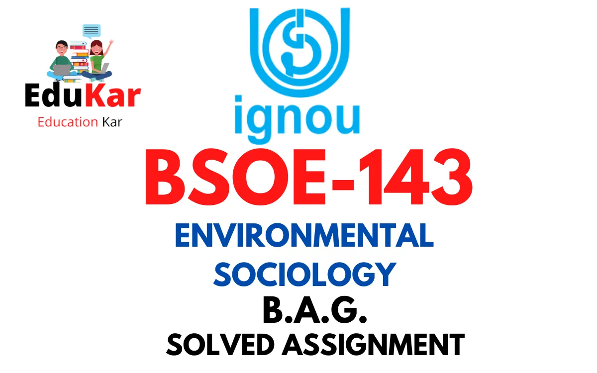 BSOE-143 IGNOU BAG Solved Assignment-ENVIRONMENTAL SOCIOLOGY