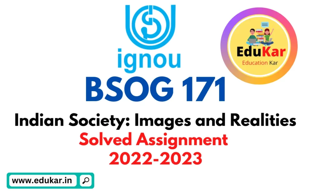 BSOG 171-Solved Assignment 2022-2023 Indian Society Images and Realities