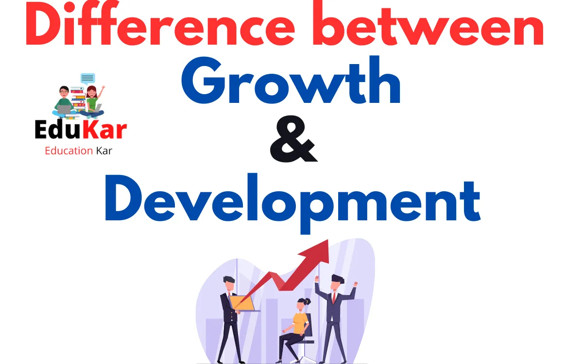 Difference Between Growth and Development