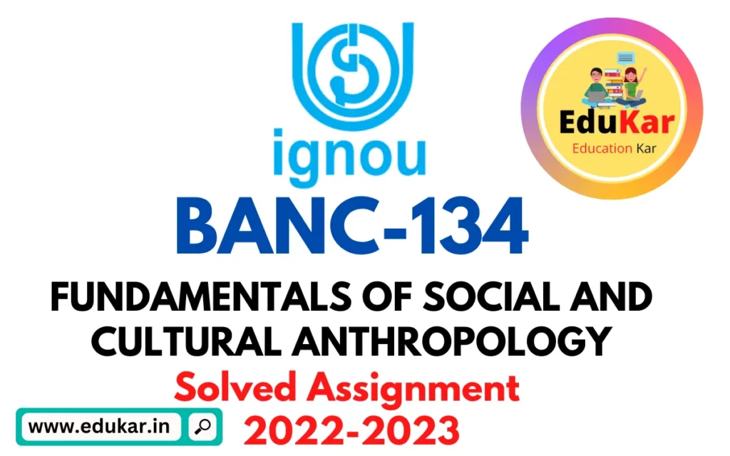 IGNOU BANC-134-Solved Assignment 2022-2023 FUNDAMENTALS OF ARCHAEOLOGICAL ANTHROPOLOGY