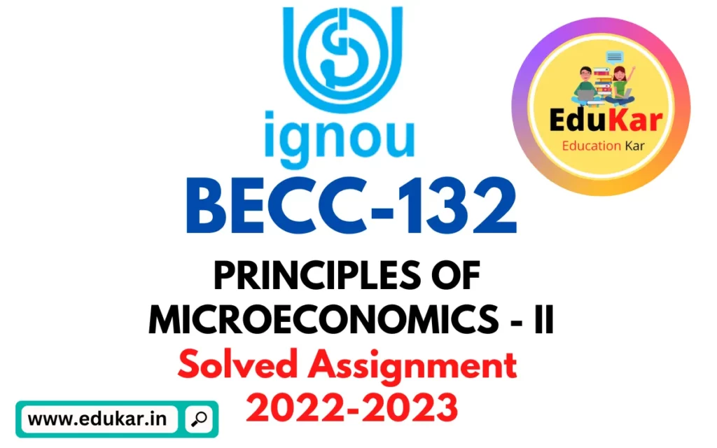 IGNOU BECC-132-Solved Assignment 2022-2023 PRINCIPLES OF MICROECONOMICS - II