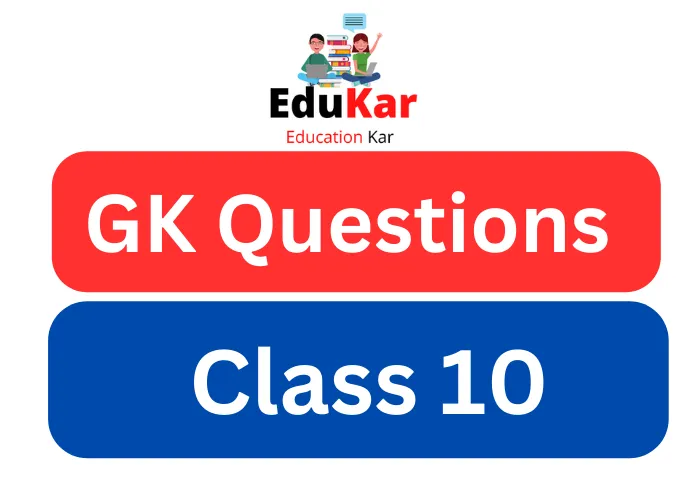 GK Questions for Class 10